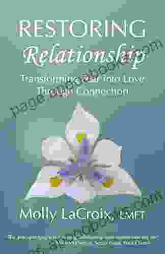 Restoring Relationship: Transforming Fear Into Love Through Connection