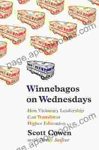 Winnebagos On Wednesdays: How Visionary Leadership Can Transform Higher Education (The William G Bowen 108)