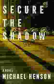 Secure The Shadow: A Novel