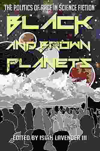 Black And Brown Planets: The Politics Of Race In Science Fiction