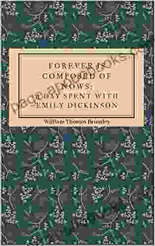 Forever Is Composed Of Nows: A Day Spent With Emily Dickinson (The Poetry Of Liam Tarrant 1)