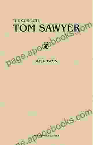 Tom Sawyer: The Complete Collection (The Greatest Fictional Characters Of All Time)