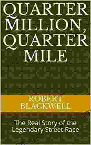 Quarter Million Quarter Mile: The Real Story Of The Legendary Street Race