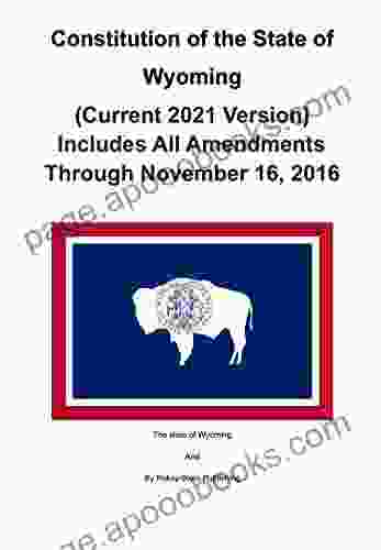 Constitution Of The State Of Wyoming (Current 2024 Version) Includes All Amendments Through November 16 2024