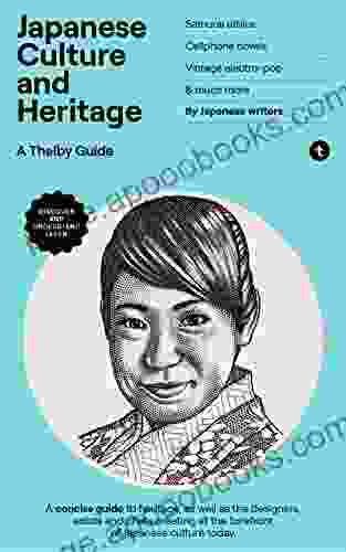 Japanese Culture And Heritage: Travel Deeper With This Concise Inspiring Guide To Japan Understand Art Design Fashion Food Interviews With Locals In Tokyo Kyoto (Japan Series)