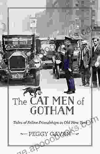 The Cat Men Of Gotham: Tales Of Feline Friendships In Old New York