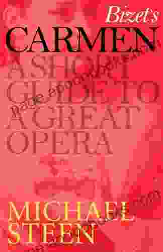 Bizet S Carmen: A Short Guide To A Great Opera (Great Operas)