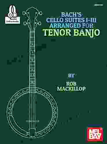 Bach s Cello Suites I III Arranged for Tenor Banjo