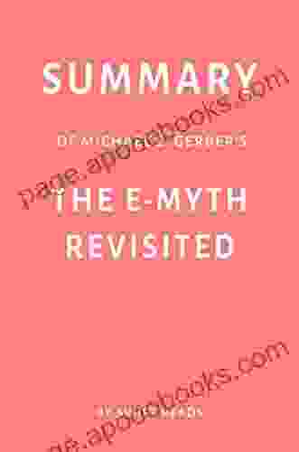 Summary Of Michael E Gerber S The E Myth Revisited By Swift Reads