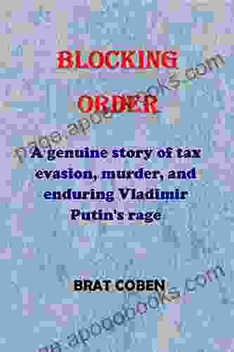 BLOCKING ORDER: A Genuine Story Of Tax Evasion Murder And Enduring Vladimir Putin S Rage