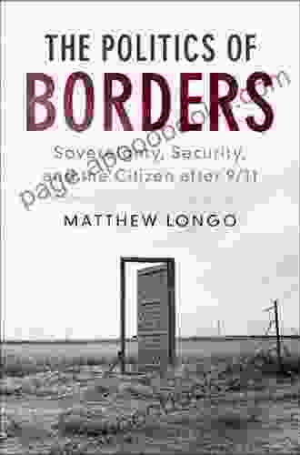 The Politics Of Borders: Sovereignty Security And The Citizen After 9/11 (Problems Of International Politics)