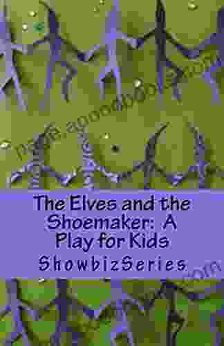 The Elves And The Shoemaker: A Play For Kids (ShowbizSeries)