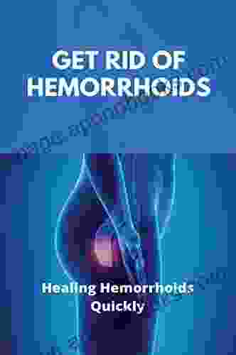 Get Rid Of Hemorrhoids: Healing Hemorrhoids Quickly: External Hemorrhoids