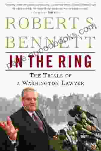 In The Ring: The Trials Of A Washington Lawyer