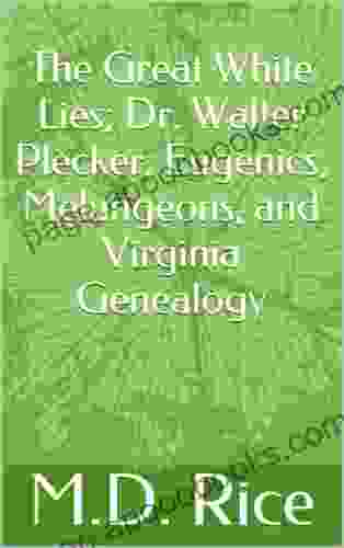 The Great White Lies Dr Walter Plecker Eugenics Melungeons And Virginia Genealogy