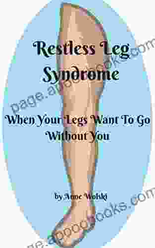 Restless Leg Syndrome: When Your Legs Want To Go Without You