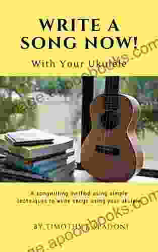 Write A Song Now : With Your Ukulele