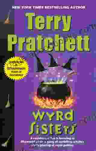 Wyrd Sisters: A Novel Of Discworld